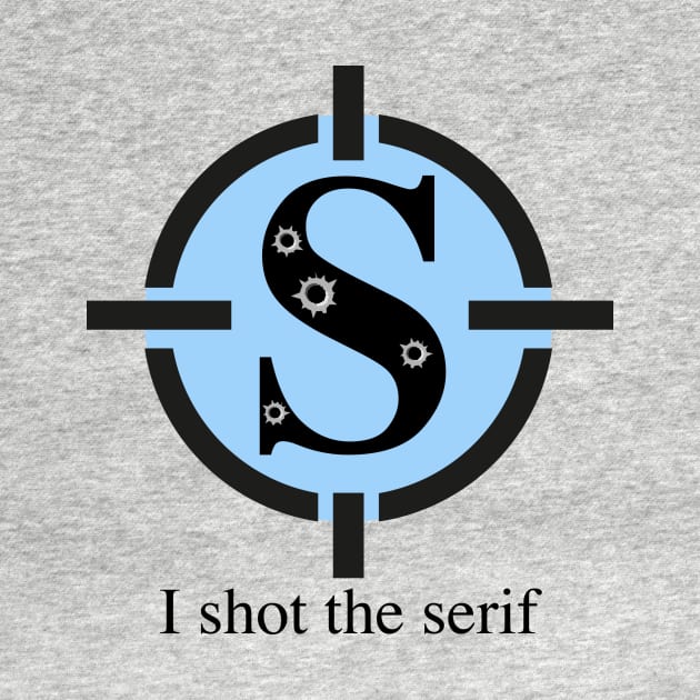 I shot the serif by silvercloud